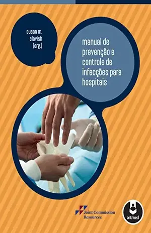 Capa do livro Manual de Prevenção e Controle de Infecções para Hospitais (Joint Commission) - Susan M. Slavish