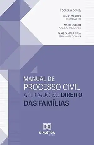 Manual de Processo Civil aplicado no Direito das Famílias – Thais Câmara Maia Fernandes Coelho Manual de Processo Civil aplicado no Direito das Famílias – Thais Câmara Maia Fernandes Coelho