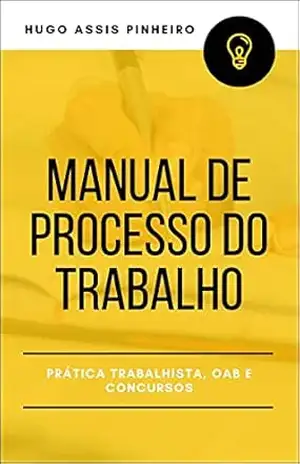 Manual de Processo do Trabalho – Hugo Assis Pinheiro