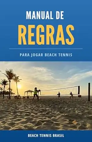 Manual de Regras para jogar Beach Tennis: Aprenda as regras de Beach Tennis em minutos com nosso E–BOOK COMPLETO! - Beach Tennis Brasil Manual de Regras para jogar Beach Tennis: Aprenda as regras de Beach Tennis em minutos com nosso E–BOOK COMPLETO! - Beach Tennis Brasil