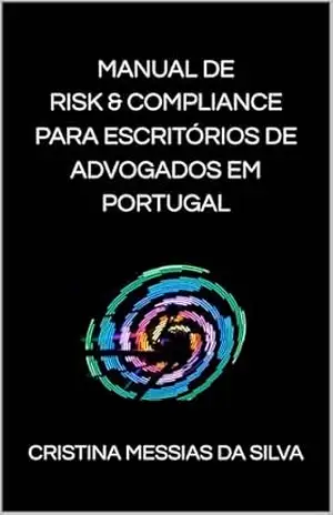 Manual de Risk & Compliance para Escritórios de Advogados em Portugal – Cristina Messias da Silva