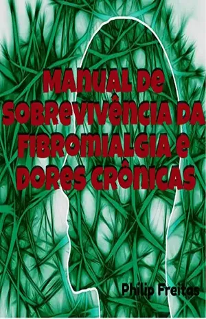 Manual de Sobrevivência da Fibromialgia e Dores Crônicas – Philip Freitas