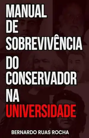 Manual de Sobrevivência do Conservador na Universidade – Bernardo Ruas Rocha Manual de Sobrevivência do Conservador na Universidade – Bernardo Ruas Rocha