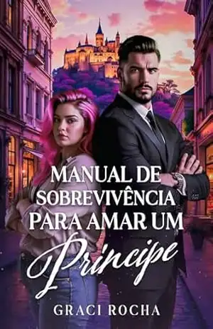 Manual de Sobrevivência para amar um Príncipe – Graci Rocha