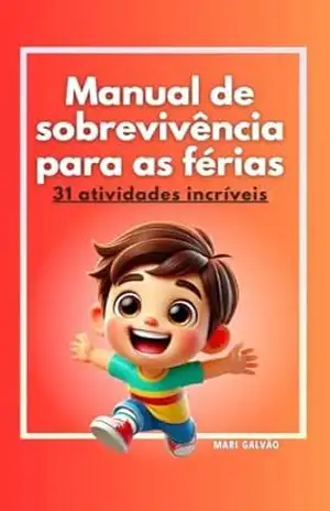 Manual de sobrevivencia para as ferias: 31 atividades incríveis - Mari Galvão Manual de sobrevivencia para as ferias: 31 atividades incríveis - Mari Galvão