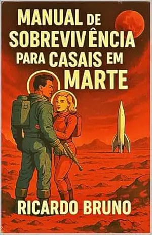 Manual de Sobrevivência para Casais em Marte – Ricardo Bruno Santos Silva