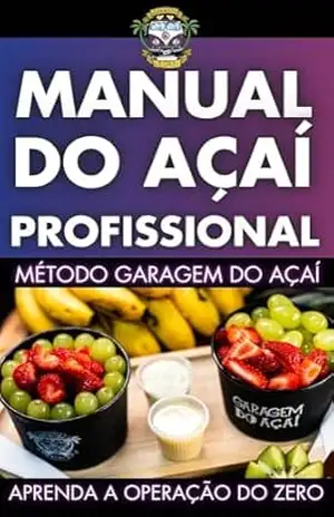 Manual do Açaí PRO – Aprenda a Operação do Zero: Aprenda a trabalhar com Açaí – Henrique Yamamoto Manual do Açaí PRO – Aprenda a Operação do Zero: Aprenda a trabalhar com Açaí – Henrique Yamamoto