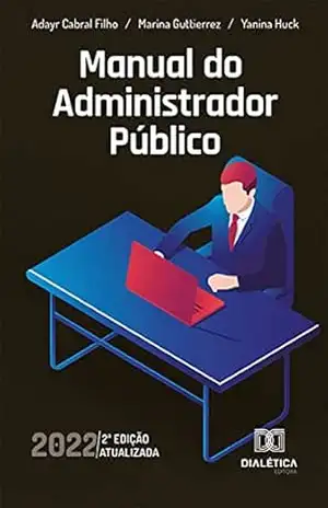 Manual do Administrador Público: 2ª Edição atualizada – 2022 – Marina Guttierrez Manual do Administrador Público: 2ª Edição atualizada – 2022 – Marina Guttierrez
