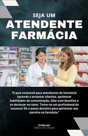 Capa do livro Manual do atendente de Farmácia: Domine o Balcão da sua farmácia ou Drogaria - Fábio Silva dos Anjos