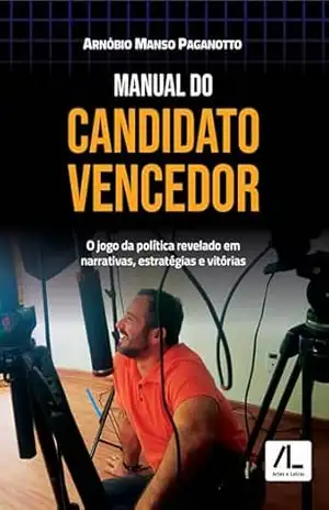 Capa do livro Manual do Candidato Vencedor: O jogo da política revelado em narrativas, estratégias e vitórias - Arnóbio Manso Paganotto