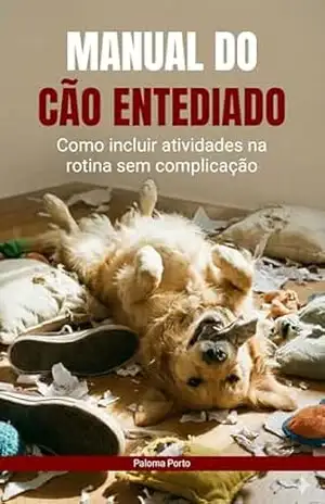 Capa do livro Manual do Cão Entediado: Como incluir atividades na rotina sem complicação - Paloma Porto