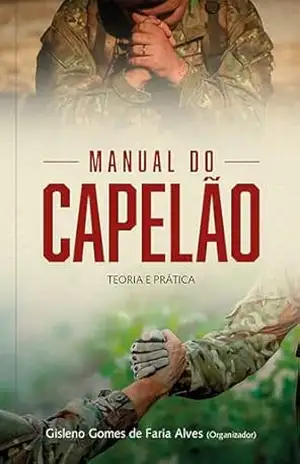 Capa do livro Manual do Capelão: Teoria e prática - Gisleno Gomes de Faria Alves
