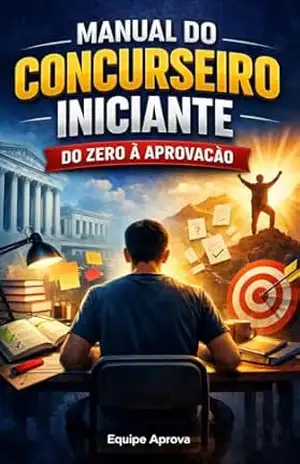 Manual do Concurseiro Iniciante: Do Zero à Aprovação – Equipe Aprova