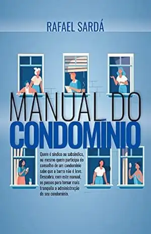 Capa do livro Manual do Condomínio: Descubra, com este manual, os passos para tornar mais tranquila a administração do seu condomínio - Rafael  Sardá