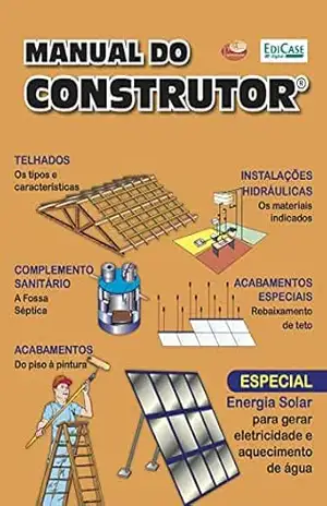 Manual do Construtor – Especial energia solar para gerar eletricidade e aquecimento de água.20/03/2022 (EdiCase Publicações) – EdiCase Publicações