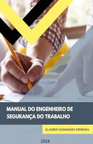 Manual do Engenheiro de Segurança do Trabalho – Glauber Guimarães Ferreira Manual do Engenheiro de Segurança do Trabalho – Glauber Guimarães Ferreira
