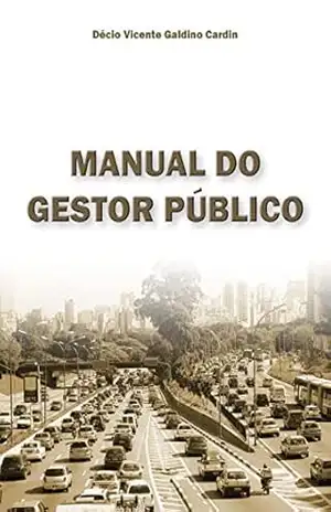 MANUAL DO GESTOR PUBLICO: ORIENTAÇÃO SOBRE PPA/LDO/LOA, PLANO DIRETOR – DECIO VICENTE GALDINO MANUAL DO GESTOR PUBLICO: ORIENTAÇÃO SOBRE PPA/LDO/LOA, PLANO DIRETOR – DECIO VICENTE GALDINO