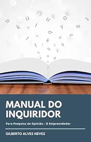 Manual do Inquiridor em Pesquisa de Opinião: O Empreendedor (Estatística Aplicada Livro 1) – Gilberto Alves Neves