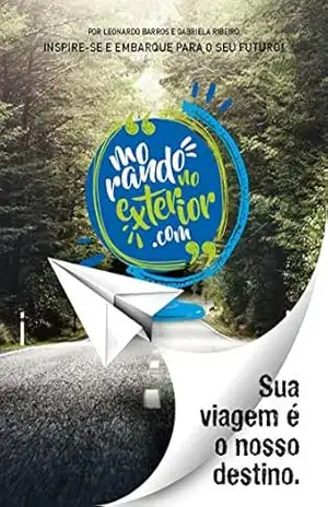 Manual do Morando no Exterior: Dicas para quem deseja morar fora – Leonardo  Barros