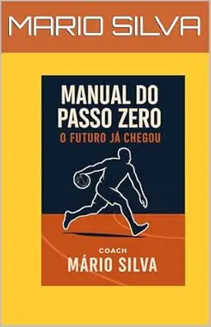 Capa do livro Manual do passo zero: O futuro já chegou - Mário Silva