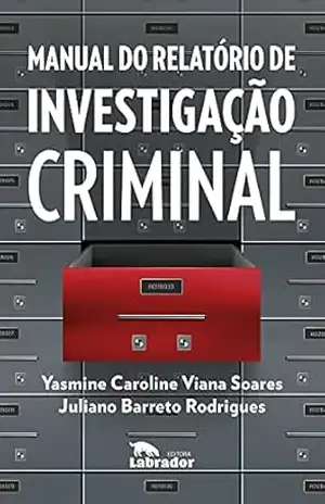 Manual do relatório de investigação criminal – Yasmine Caroline Viana Soares Manual do relatório de investigação criminal – Yasmine Caroline Viana Soares