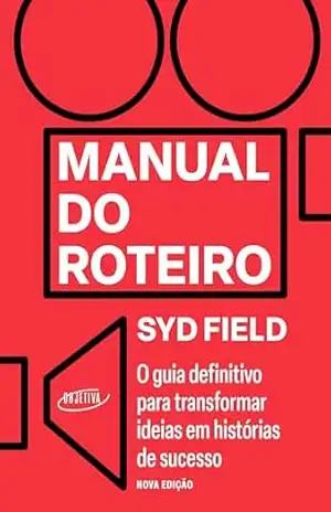 Capa do livro Manual do roteiro: O guia definitivo para transformar ideias em histórias de sucesso – Nova edição - Syd Field