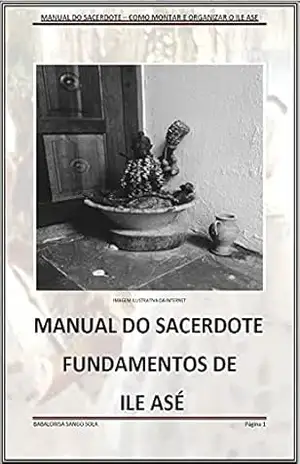 Capa do livro MANUAL DO SACERDOTE: MONTAGEM E ORGANIZAÇÃO DE TERREIRO - Everton  Sangosolá