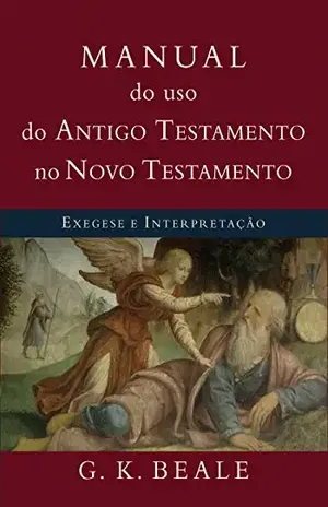 Capa do livro Manual do uso do Antigo Testamento no Novo Testamento: Exegese e interpretação - G. K. Beale