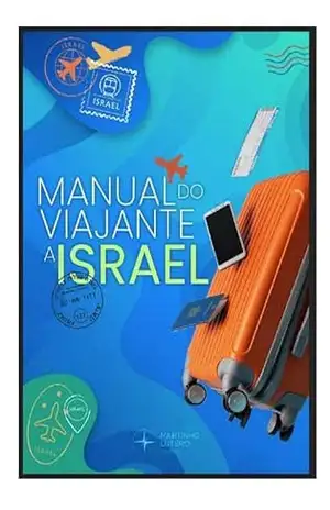 Manual do Viajante a Israel – Martinho Lutero Semblano