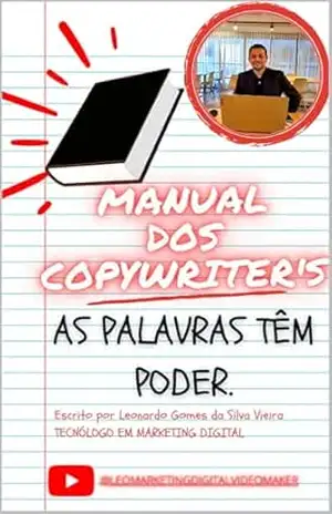 MANUAL DOS COPYWRITERS AS PALAVRAS TEM PODER - LEONARDO VIEIRA MANUAL DOS COPYWRITERS AS PALAVRAS TEM PODER - LEONARDO VIEIRA