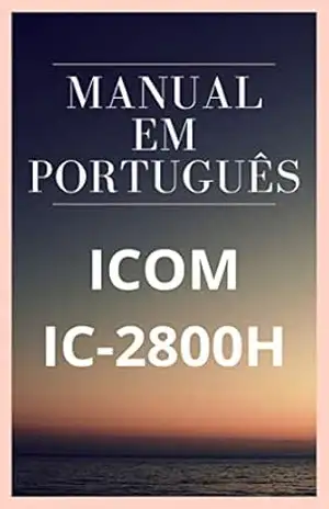 Manual em Português do Rádio ICOM IC–2800H: Completo e Ilustrado – Marccos De Souza