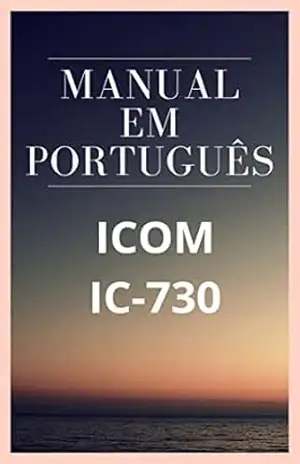Manual em Português do Rádio ICOM IC–730: Completo e Ilustrado – Marccos De Souza