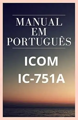 Manual em Português do Rádio ICOM IC–751A: Como usar o rádio Icom – Marccos De Souza