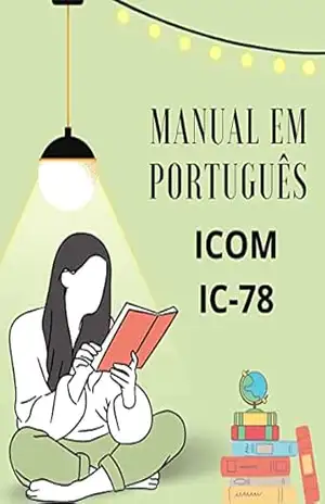Manual em Português do Rádio ICOM modelo IC–78: Completo e Ilustrado – Marccos De Souza