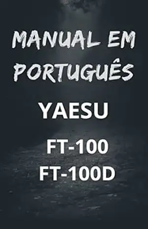 Capa do livro Manual em Português do Rádio YAESU FT–100: Completo e Ilustrado - Marccos De Souza