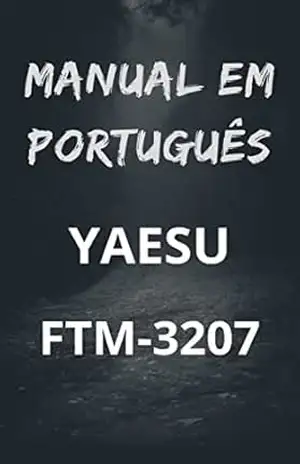 Manual em Português do Rádio Yaesu FTM–3207: Completo e Ilustrado – Marccos De Souza
