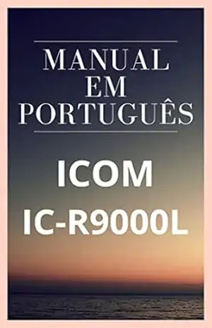 Manual em Português do Receptor Icom IC–9000L: Completo e Ilustrado – Marccos De Souza