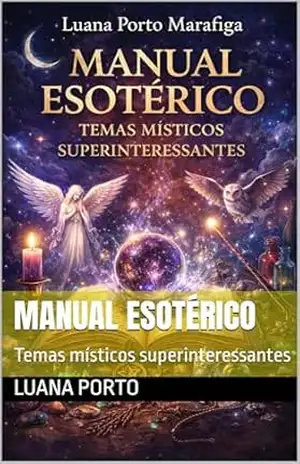 Manual Esotérico: Temas místicos superinteressantes – Luana Porto Manual Esotérico: Temas místicos superinteressantes – Luana Porto