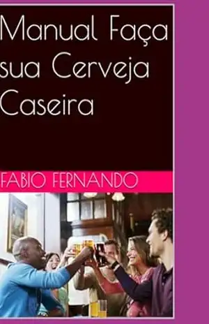 Manual Faça Sua Cerveja Caseira – Fabio Fernandes