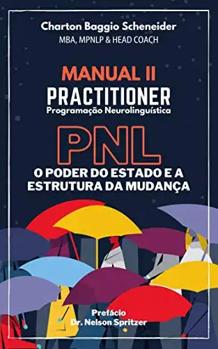 Baixar Manual II – Practitioner em Programação Neurolinguística: O Poder do Estado e a Estrutura da Mudança (Formação em PNL Livro 2) pdf, epub, mobi, eBook