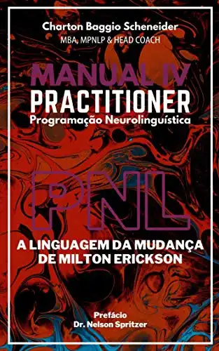 Baixar Manual IV Practitioner em Programação Neurolinguística: A Linguagem da Mudança de Milton Erickson (Formação PNL Livro 4) pdf, epub, mobi, eBook