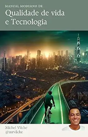 Manual moderno de qualidade de vida e tecnologia – Michel Vilche Manual moderno de qualidade de vida e tecnologia – Michel Vilche