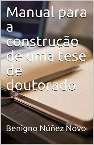 Capa do livro Manual para a construção de uma tese de doutorado - Benigno Núñez Novo