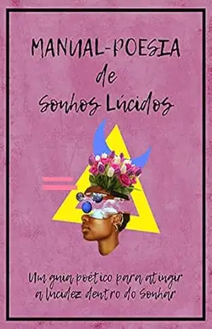 Manual–Poesia de Sonhos Lúcidos: Um guia poético para atingir a lucidez dentro do sonhar – Thiago Vagalume