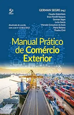 Manual Prático de Comércio Exterior - German (Org.) Segre Manual Prático de Comércio Exterior - German (Org.) Segre