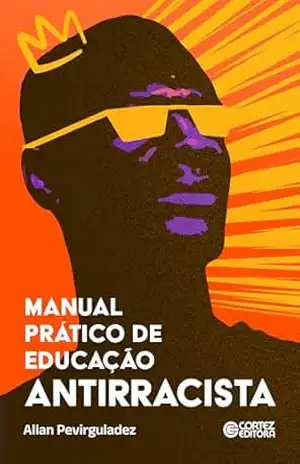 Manual prático de educação antirracista – Allan Pevirguladez
