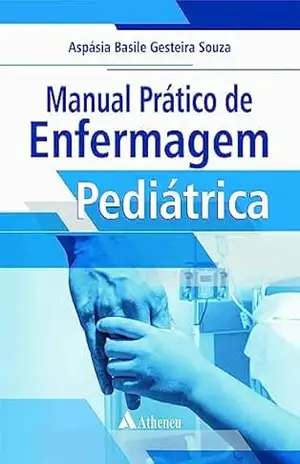 Capa do livro Manual Prático de Enfermagem Pediátrica (eBook) - Aspásia Basile Gesteira Souza