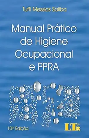 MANUAL PRÁTICO DE HIGIENE OCUPACIONAL E PPRA – TUFFI MESSIAS SALIBA