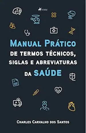 Capa do livro Manual prático de termos técnicos, siglas e abreviaturas da saúde - Charles Carvalho dos Santos
