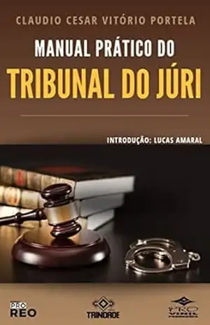 MANUAL PRÁTICO DO TRIBUNAL DO JÚRI – CLAUDIO PORTELA